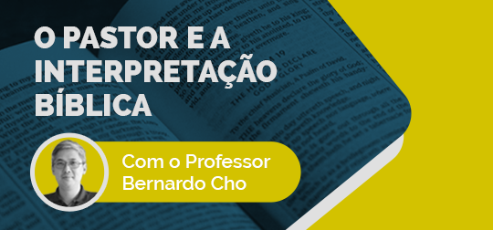 O Pastor e a interpretaçã bíblica - Ateliê Ministerial