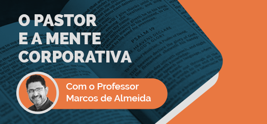O Pastor e a mente corporativa - Ateliê Ministerial